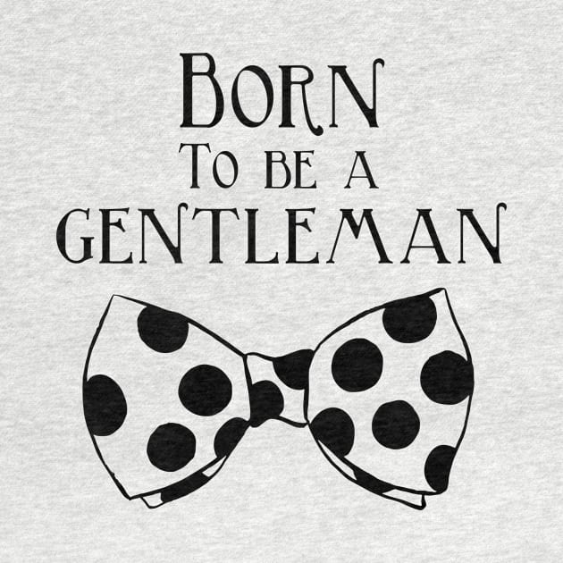 Born to be a Gentleman - Polka Dot by InspiredQuotes